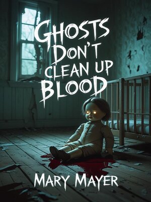 cover image of Ghosts  Don't Clean Up Blood